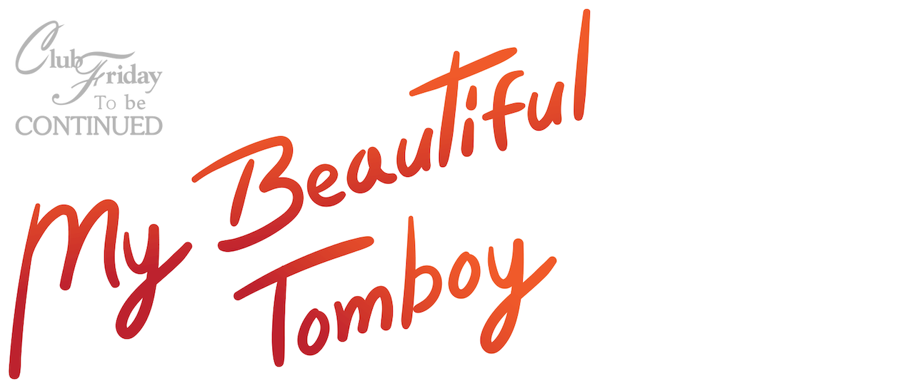 Club Friday To Be Continued My Beautiful Tomboy Netflix